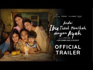 Review Trailer Film Andai Ibu Tidak Menikah dengan Ayah: Worth It Nggak Buat Ditunggu? - Tuwaga