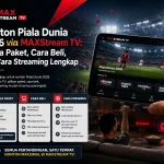 Nonton Piala Dunia 2026 via MAXStream TV: Harga Paket, Cara Beli, dan Cara Streaming Lengkap - Tuwaga
