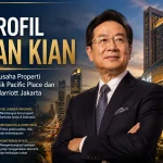 Profil Tan Kian, Pengusaha Properti di Balik Pacific Place dan JW Marriott Jakarta Profil Tan Kian, Pengusaha Properti di Balik Pacific Place dan JW Marriott Jakarta - Tuwaga