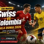 Link Nonton Swiss vs Kolombia Piala Dunia 2026: Jadwal, Live Streaming MAXStream TV, dan Preview Laga - Tuwaga